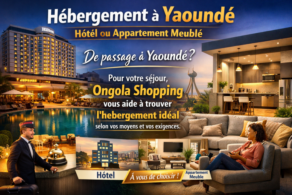 Hébergement à Yaoundé — Hôtel ou Appartement meublé